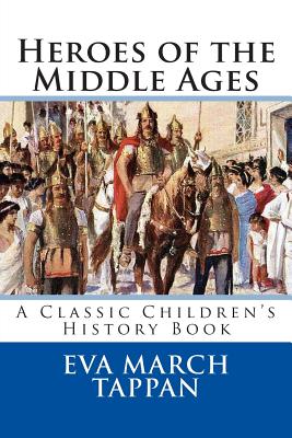 Heroes of the Middle Ages - Eva March Tappan