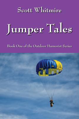 Jumper Tales: Book One of the Outdoor Humorist Series - Scott Whitmire