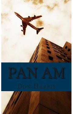 Coperta cărții 'Pan Am: A History of the Airline that Define An Age - Golgotha Press'
