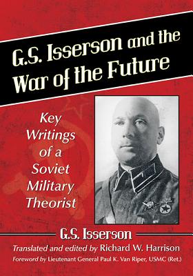 Coperta cărții 'G.S. Isserson and the War of the Future: Key Writings of a Soviet Military Theorist - G. S. Isserson'
