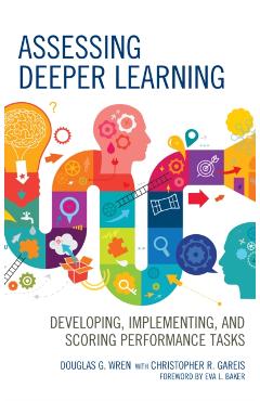 Coperta cărții 'Assessing Deeper Learning: Developing, Implementing, and Scoring Performance Tasks - Douglas G. Wren'