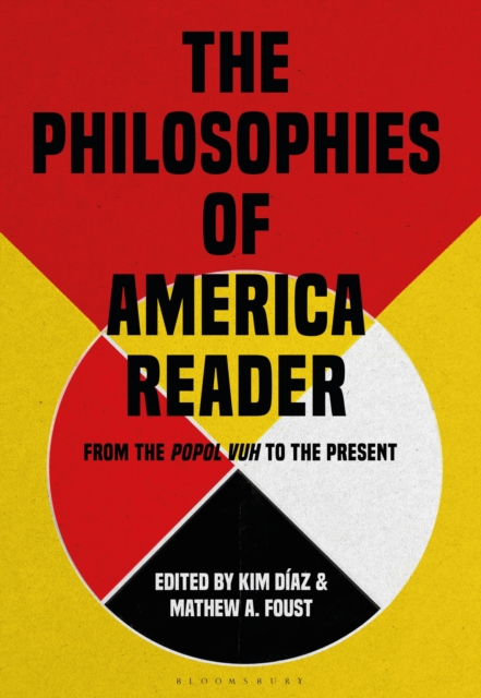 The Philosophies of America Reader: From the Popol Vuh to the Present - Kim Díaz