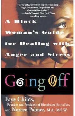 Coperta cărții 'Going Off: A Black Woman's Guide For Dealing With Anger And Stress - Faye Childs'