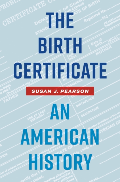 The Birth Certificate: An American History - Susan J. Pearson