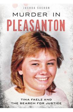 Coperta cărții 'Murder in Pleasanton:: Tina Faelz and the Search for Justice - Joshua Suchon'