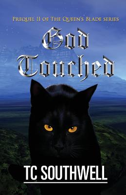 God Touched: Prequel 11 of The Queen's Blade series - T. C. Southwell