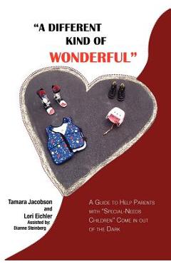 Coperta cărții 'A Different Kind of Wonderful: A Guide to Help Parents with Special-Needs Children Come in Out of the Dark - Tamara Lee'