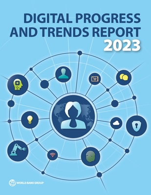 The Digital Progress and Trends Report 2023: A Ten-Year Retrospective - The World Bank