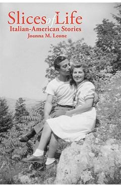 Poza produsului Slices of Life: Italian-American Stories - Joanna M. Leone