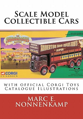 Scale Model Collectible Cars: with Selective Catalogue Histories for Matchbox, Corgi and Schuco - Marc E. Nonnenkamp