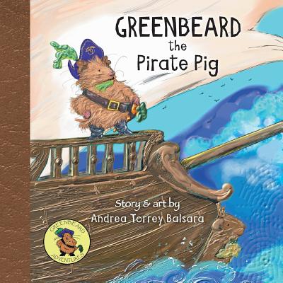 Greenbeard the Pirate Pig - Andrea Torrey Balsara