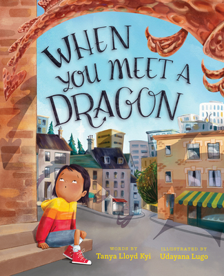 When You Meet a Dragon - Tanya Lloyd Kyi