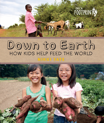 Down to Earth: How Kids Help Feed the World - Nikki Tate