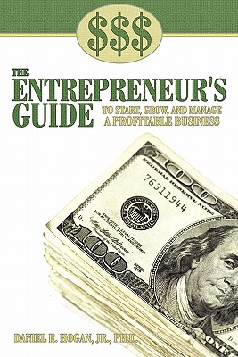 $$$ the Entrepreneur's Guide to Start, Grow, and Manage a Profitable Business - Daniel R. Hogan