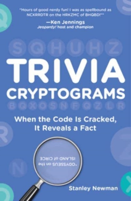 Trivia Cryptograms: When the Code Is Cracked, It Reveals a Fact - Stanley Newman