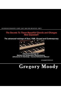 Coperta cărții 'Handbook of Harmony - Gospel - Jazz - R&B -Soul (Reference - Part 1): Advanced Voicings for Melody and Suspension'