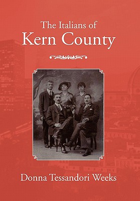 The Italians of Kern County - Donna Tessandori Weeks