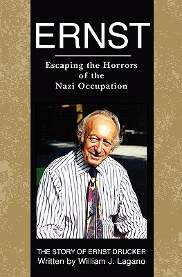 Ernst: Escaping the Horrors of the Nazi Occupation - William J. Lagano
