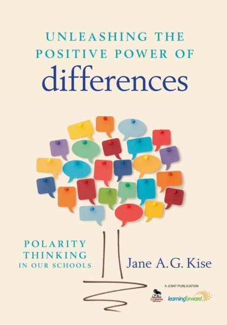 Unleashing the Positive Power of Differences: Polarity Thinking in Our Schools - Jane A. G. Kise