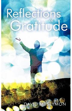 Reflections of Gratitude - David M. Seymon