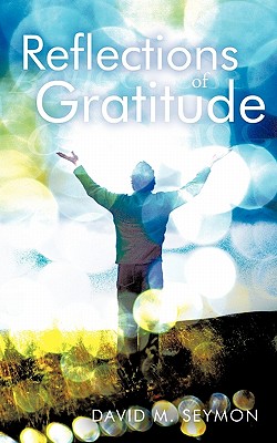 Coperta cărții 'Reflections of Gratitude - David M. Seymon'