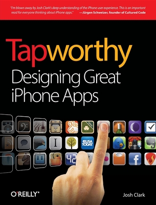Tapworthy: Designing Great iPhone Apps - Josh Clark