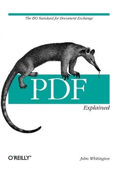Poza produsului PDF Explained: The ISO Standard for Document Exchange - John Whitington