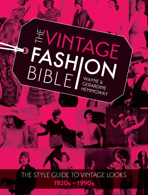 The Vintage Fashion Bible: The Style Guide to Vintage Looks 1920s -1990s - Wayne Hemingway