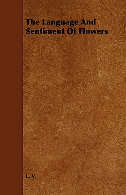 The Language and Sentiment of Flowers - Laura Valentine