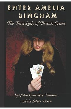 Coperta cărții 'Enter Amelia Bingham: The First Lady Of British Crime - Silver Vixen'