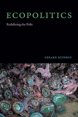 Ecopolitics: Redefining the Polis - Gerard Kuperus