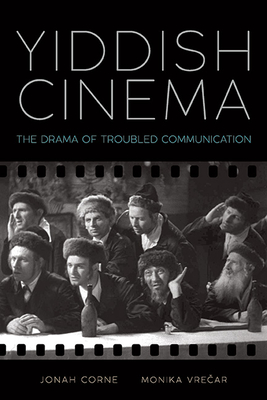 Yiddish Cinema: The Drama of Troubled Communication - Jonah Corne