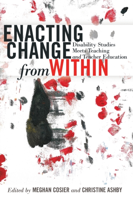 Enacting Change from Within: Disability Studies Meets Teaching and Teacher Education - Scot Danforth