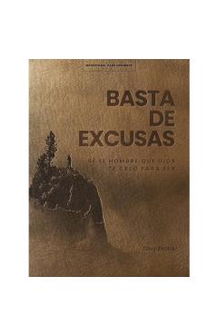 Basta de Excusas: Un Devocional de 90 Días Para Hombres: Sé El Hombre Que Dios Te Llamó a Ser - Tony Evans