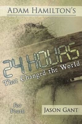 24 Hours That Changed the World for Youth - Adam Hamilton