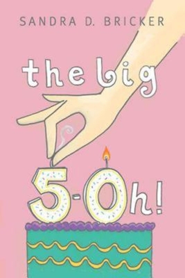 The Big 5-Oh! - Sandra D. Bricker