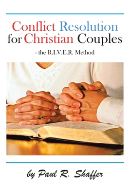 Conflict Resolution for Christian Couples - Paul R. Shaffer