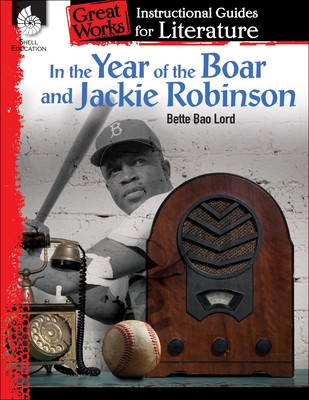 In the Year of the Boar and Jackie Robinson: An Instructional Guide for Literature - Chandra Prough