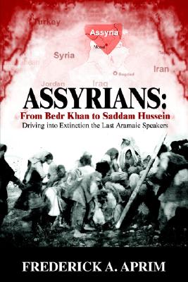 Assyrians: Driving into Extinction the Last Aramaic Speakers - Frederick A. Aprim