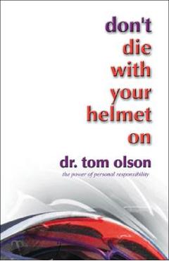 Coperta cărții 'Don't Die with Your Helmet On - Tom Olson'