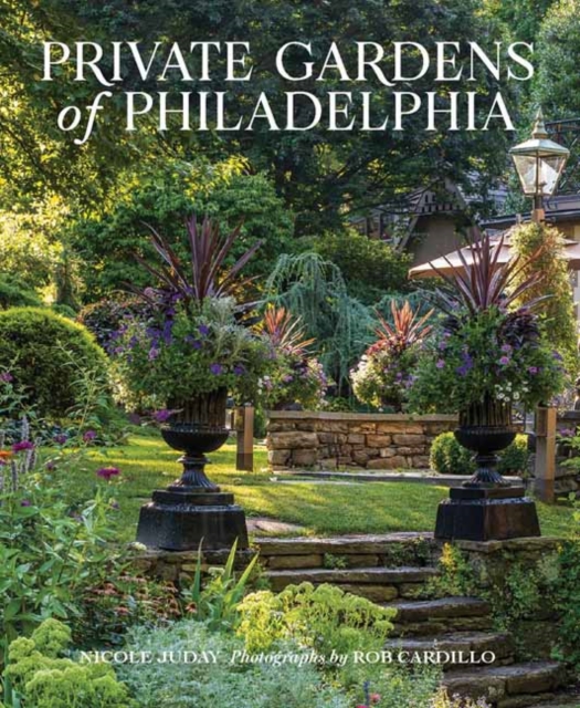 Private Gardens of Philadelphia - Nicole Juday