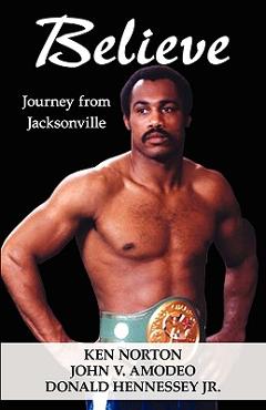 Coperta cărții 'Believe: Journey from Jacksonville - Ken Norton'