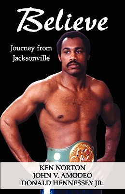 Believe: Journey from Jacksonville - Ken Norton