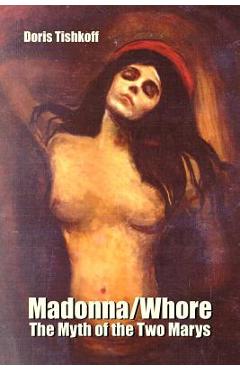 Poza produsului Madonna/Whore: The Myth of the Two Marys - Doris Tishkoff