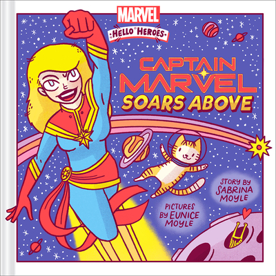 Captain Marvel Soars Above (a Marvel Hello Heroes Book) - Sabrina Moyle