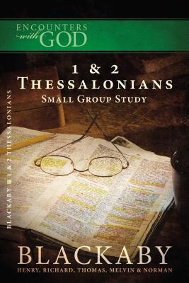 1 and 2 Thessalonians: A Blackaby Bible Study Series - Henry Blackaby