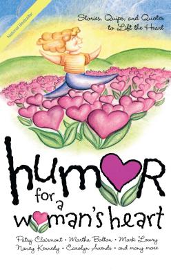 Humor for a Woman's Heart: Stories, Quips, and Quotes to Lift the Heart - Kristen Myers