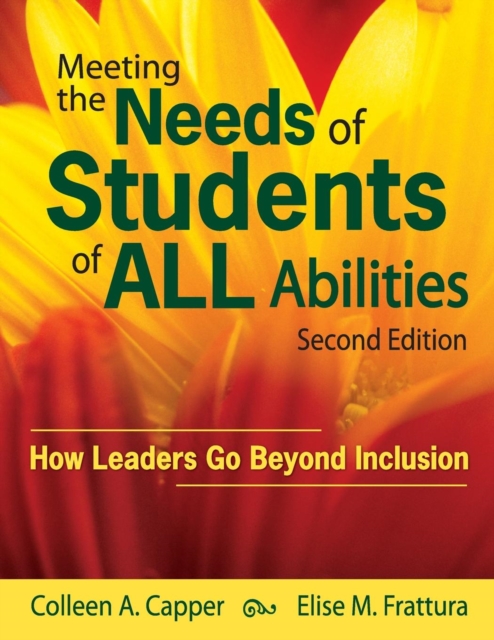 Meeting the Needs of Students of ALL Abilities: How Leaders Go Beyond Inclusion - Colleen A. Capper