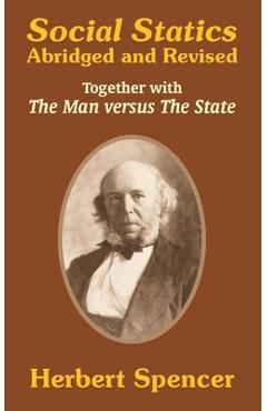 Coperta cărții 'Social Statics: Abridged and Revised and The Man versus The State - Herbert Spencer'