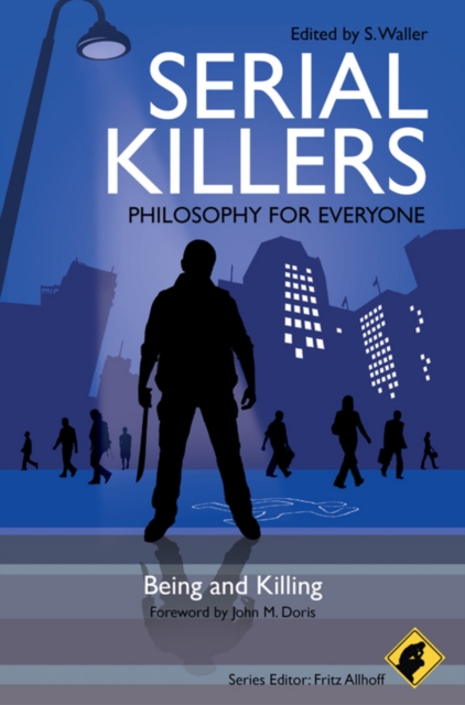 Serial Killers - Philosophy for Everyone: Being and Killing - Fritz Allhoff